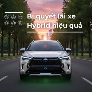 Read More About The Article 5 Mẹo Lái Xe Hybrid Đúng Cách Giúp Tiết Kiệm Nhiên Liệu Tối Đa